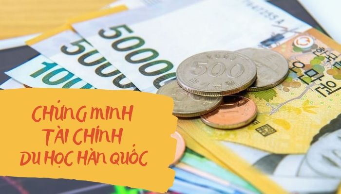 Hướng dẫn chi tiết cách chứng minh tài chính du học Hàn Quốc
