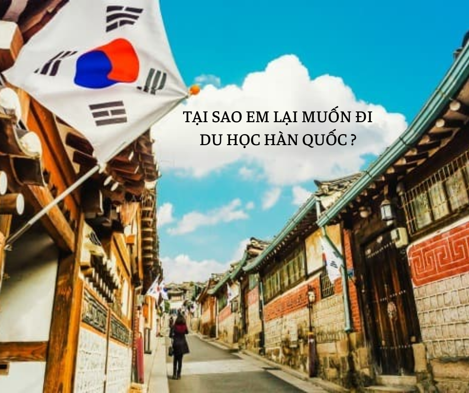 Vì sao em muốn đi du học Hàn Quốc?